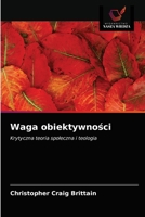 Waga obiektywności: Krytyczna teoria społeczna i teologia 6203218588 Book Cover