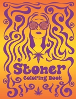Stoner Coloring Book: Psychedelic Coloring Book With Cool Images For Absolute Relaxation and Stress Relief, Open Your Imagination with Motivational Quotes B08JF2BLLT Book Cover