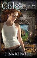Cake, A Fairy Tale 1490498281 Book Cover