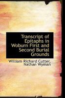 Transcript of Epitaphs in Woburn First and Second Burial Grounds 1017307040 Book Cover