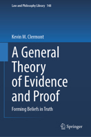 A General Theory of Evidence and Proof: Forming Beliefs in Truth (Law and Philosophy Library, 148) 3031665511 Book Cover