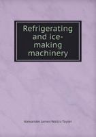 Refrigerating and Ice-Making Machinery 135740610X Book Cover