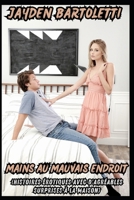 Mains Au Mauvais Endroit (Histoires Érotiques Avec D'agréables Surprises À La Maison): Bébé Très Demandé, Patron Aux Gros Seins, Demi-Sœurs ... Frissonnantes, Nounou Idéale (French Edition) B0CWHG69TK Book Cover