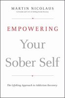 Empowering Your Sober Self: The LifeRing Approach to Addiction Recovery 047037229X Book Cover
