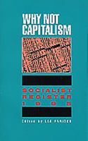 Socialist Register 1995: Why Not Capitalism?: Socialist Register 0850364485 Book Cover