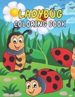 Ladybug Coloring Book: A Ladybug Activity Book | Cute Ladybugs Coloring Book For Kids & Toddlers | Beautiful Ladybug Gifts For Ladybug Lovers, Boys & Girls | Perfect Kids Ages 2-4, 4-8, 8-12 B09CRLXZ66 Book Cover