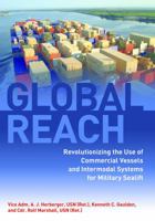 Global Reach: Revolutionizing the Use of Commercial Vessels and Intermodal Systems for Military Sealift, 1990-2012 1612518478 Book Cover