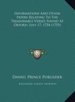 Informations And Other Papers Relating To The Treasonable Verses Found At Oxford, July 17, 1754 114419721X Book Cover