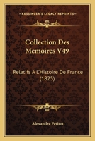 Collection Des Memoires V49: Relatifs A L'Histoire De France (1825) 1168135869 Book Cover