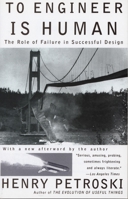 To Engineer Is Human: The Role of Failure in Successful Design 0679734163 Book Cover