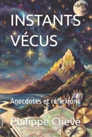 INSTANTS VÉCUS: Anecdotes et réflexions (French Edition) B0HGGDC5RW Book Cover