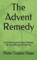 The Advent Remedy: A Contemplative Daily Reader for Advent and Christmas 0578611708 Book Cover