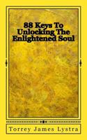 88 Keys to Unlocking the Enlightened Soul 0989285146 Book Cover