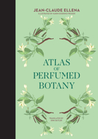 Atlas of Perfumed Botany 0262046733 Book Cover