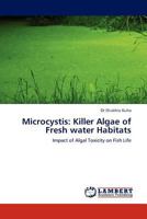 Microcystis: Killer Algae of Fresh water Habitats: Impact of Algal Toxicity on Fish Life 3844386556 Book Cover