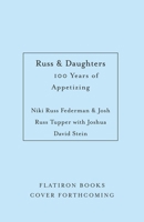 Russ & Daughters: 100 Years of Appetizing 1250886678 Book Cover