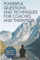 Powerful Questions and Techniques for Coaches and Therapists 0578208237 Book Cover