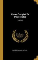 Cours Complet de Philosophie: Logique 0270411216 Book Cover