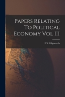Papers Relating To Political Economy Vol III 1019275065 Book Cover