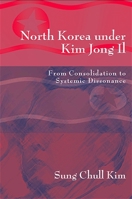 North Korea Under Kim Jong Il: From Consolidation to Systemic Dissonance 079146928X Book Cover