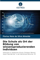 Die Schule als Ort der Bildung von wissensproduzierenden Individuen (German Edition) 6209949304 Book Cover