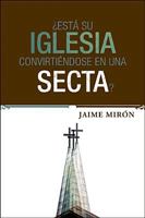 Esta su Iglesia Convirtiendose en una Secta? = It's Your Church Becoming a Cult? 1414367406 Book Cover