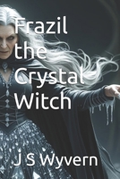 Frazil the Crystal Witch B0FJXWNB3T Book Cover