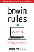 Brain Rules for Work: the science of thinking smarter in the office and at home 1732380384 Book Cover