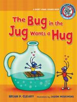The Bug in the Jug Wants a Hug: A Short Vowel Sounds Book (Sounds Like Reading) 0761342028 Book Cover