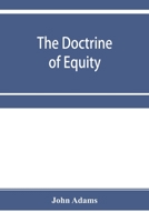 The Doctrine of Equity a Commentary on the Law as Administered by the Court of Chancery 1240051085 Book Cover