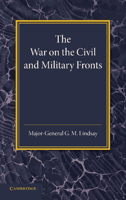 The War on the Civil and Military Fronts: The Lees Knowles Lectures on Military History for 1942 1107418844 Book Cover