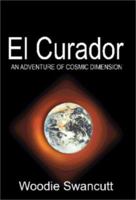 El Curador: An Adventure of Cosmic Dimension 0595011985 Book Cover