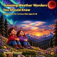 Amazing Weather Wonders You Should Know: Sky Secrets for Curious Kids Ages 8-12 B0HK92JY8S Book Cover