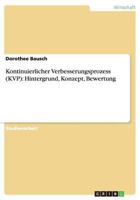 Kontinuierlicher Verbesserungsprozess (KVP): Hintergrund, Konzept, Bewertung 3656479062 Book Cover