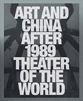 Art and China After 1989: Theater of the World 0892075287 Book Cover