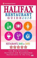 Halifax Restaurant Guide 2018: Best Rated Restaurants in Halifax, Canada - 500 Restaurants, Bars and Cafes Recommended for Visitors, 2018 1545119767 Book Cover