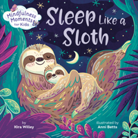Mindfulness Moments for Kids: Sleep Like a Sloth B0HBTQQ2WG Book Cover