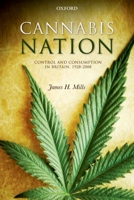 Cannabis Nation: Control and Consumption in Britain, 1928-2008 0199283427 Book Cover