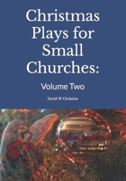Christmas Plays for Small Churches: Volume Two B0B92BD99N Book Cover