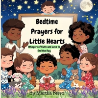 Bedtime Prayers for Little Hearts: Whispers of Faith and Love to End the Day B0FV3VMNB2 Book Cover