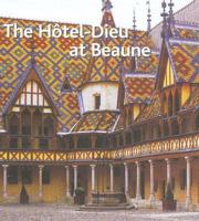 The Hotel-dieu at Beaune 2850568481 Book Cover