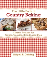 The Little Book of Country Baking: Classic Recipes for Cakes, Cookies, Breads, and Pies 1616086890 Book Cover