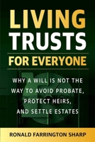 Living Trusts for Everyone (Third Edition): Why a Will Is Not the Way to Avoid Probate, Protect Heirs, and Settle Estates 1621538745 Book Cover