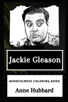 Jackie Gleason Mindfulness Coloring Book 1657602710 Book Cover