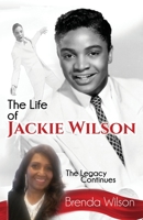 The Life of Jackie Wilson: The Legacy Continues... B08HTF1M6Q Book Cover