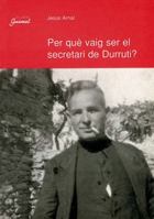 Per què vaig ser el secretari de Durruti? 8479354372 Book Cover