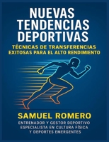 NUEVAS TENDENCIAS DEPORTIVAS: TECNICAS DE TRANSFERENCIAS EXITOSAS PARA EL ALTO RENDIMIENTO (Spanish Edition) B0FLXN118B Book Cover