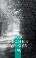Wege durch ein dunkles Tal: Gedichte und Texte aus Zeiten der Depression 3756840433 Book Cover