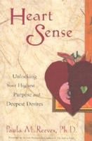 Heart Sense: Unlocking Your Highest Purpose and Deepest Desires 1573248193 Book Cover