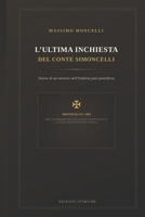 L’ULTIMA INCHIESTA DEL CONTE SIMONCELLI: Un'indagine tra fede e rivoluzione nell'Umbria del 1862 (Italian Edition) B0H9ZD3F7V Book Cover